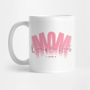 MOM Queen of Our Hearts Mug